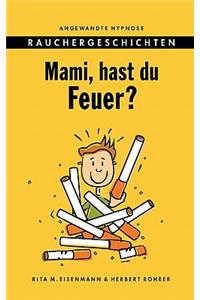 Mami, Hast Du Feuer?