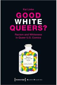 Good White Queers? – Racism and Whiteness in Queer U.S. Comics