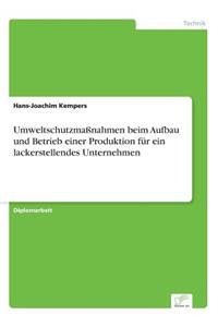 Umweltschutzmaßnahmen beim Aufbau und Betrieb einer Produktion für ein lackerstellendes Unternehmen