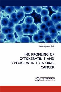 Ihc Profiling of Cytokeratin 8 and Cytokeratin 18 in Oral Cancer