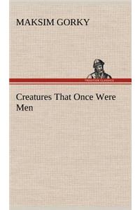 Creatures That Once Were Men