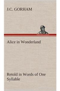 Alice in Wonderland Retold in Words of One Syllable