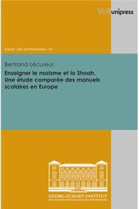 Enseigner Le Nazisme Et La Shoah. Une Etude Comparee Des Manuels Scolaires En Europe