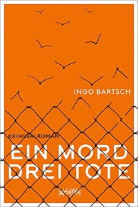 Ein Mord â€“ drei Tote: Kriminalroman