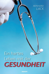 hartes Leben mit der Gesundheit