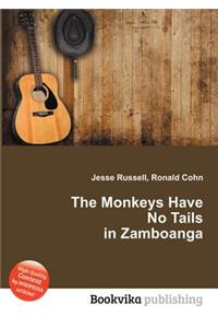 The Monkeys Have No Tails in Zamboanga