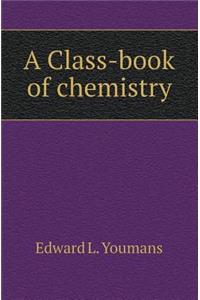 A Class-Book of Chemistry