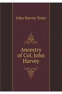 Ancestry of Col. John Harvey