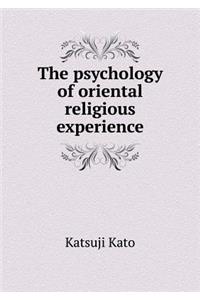 The Psychology of Oriental Religious Experience