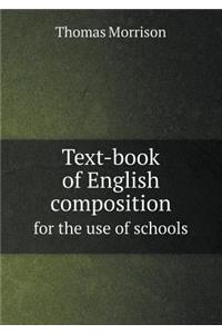 Text-Book of English Composition for the Use of Schools