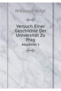 Versuch Einer Geschichte Der Universität Zu Prag Abschnitt 1