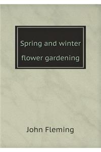 Spring and winter flower gardening