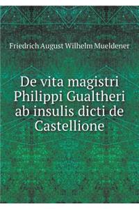 De vita magistri Philippi Gualtheri ab insulis dicti de Castellione