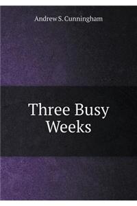 Three Busy Weeks