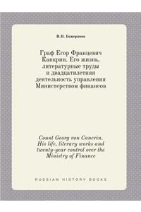 Count Georg Von Cancrin. His Life, Literary Works and Twenty-Year Control Over the Ministry of Finance