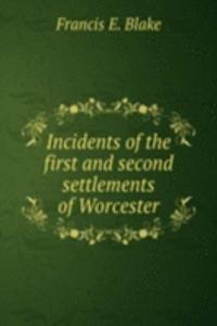 Incidents of the first and second settlements of Worcester
