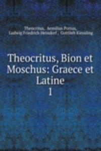 Theocritus, Bion et Moschus: Graece et Latine