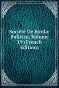 Societe De Borda: Bulletin, Volume 19 (French Edition)