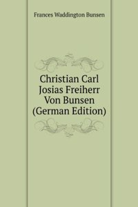 Christian Carl Josias Freiherr Von Bunsen (German Edition)