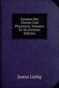 Annalen Der Chemie Und Pharmacie, Volumes 65-66 (German Edition)