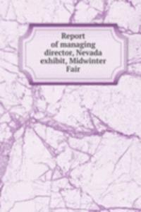 Report of managing director, Nevada exhibit, Midwinter Fair