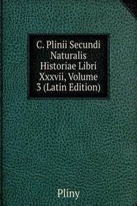 C. Plinii Secundi Naturalis Historiae Libri Xxxvii, Volume 3 (Latin Edition)