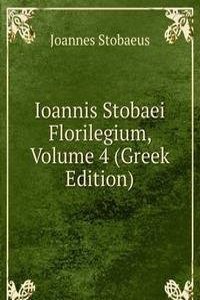 Ioannis Stobaei Florilegium, Volume 4 (Greek Edition)