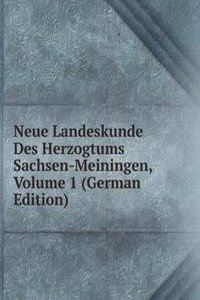 Neue Landeskunde Des Herzogtums Sachsen-Meiningen, Volume 1 (German Edition)