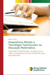 Dispositivos Móveis e Tecnologia Touchscreen na Educação Matemática