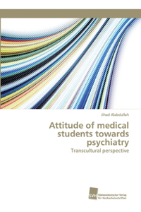 Attitude of medical students towards psychiatry