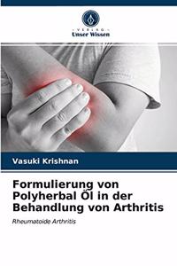 Formulierung von Polyherbal Öl in der Behandlung von Arthritis