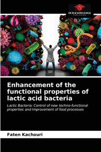 Enhancement of the functional properties of lactic acid bacteria