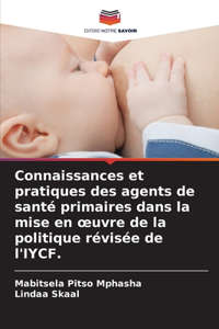 Connaissances et pratiques des agents de santé primaires dans la mise en oeuvre de la politique révisée de l'IYCF.