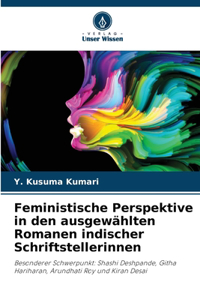Feministische Perspektive in den ausgewählten Romanen indischer Schriftstellerinnen