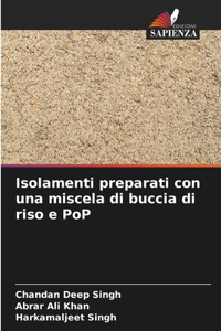 Isolamenti preparati con una miscela di buccia di riso e PoP