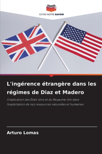 L'ingérence étrangère dans les régimes de Diaz et Madero