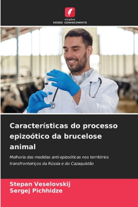 Características do processo epizoótico da brucelose animal