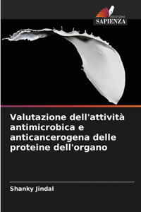 Valutazione dell'attività antimicrobica e anticancerogena delle proteine dell'organo