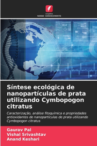 Síntese ecológica de nanopartículas de prata utilizando Cymbopogon citratus
