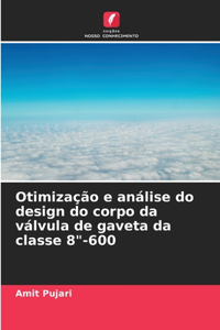 Otimização e análise do design do corpo da válvula de gaveta da classe 8