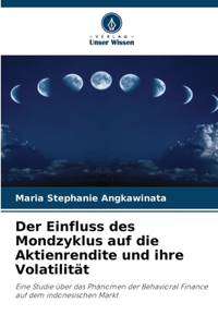 Der Einfluss des Mondzyklus auf die Aktienrendite und ihre Volatilität