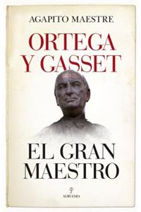 Ortega Y Gasset, El Gran Maestro