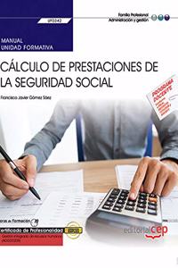 Manual. Calculo de prestaciones de la Seguridad Social (UF0342). Certificados de profesionalidad. Gestion integrada de recursos humanos (ADGD0208)