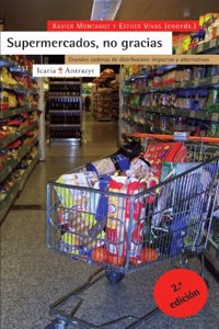 Supermercados, No Gracias: Grandes Cadenas de Distribucion: Impactos y Alternativas