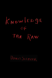 David Seltzer: Knowledge of the Raw: Knowledge of the Raw