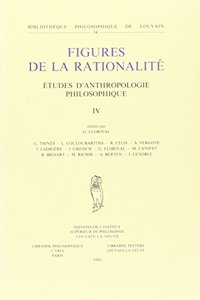 Figures de la Rationalite. Etudes d'Anthropologie Philosophique IV