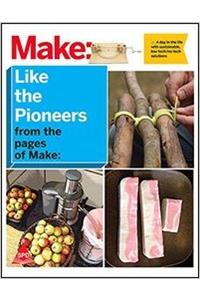 Make: Like The Pioneers