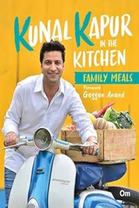 Kunal Kapur In The Kitchen -Family Meals (Indian Cooking)