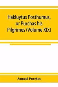 Hakluytus posthumus, or Purchas his Pilgrimes