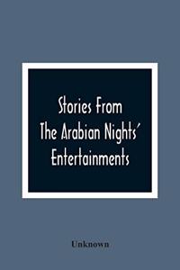 Stories From The Arabian Nights' Entertainments